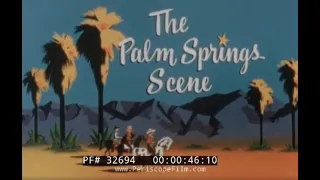 " THE PALM SPRINGS SCENE " 1960s TRAVELOGUE w/ PRESIDENT EISENHOWER  TENNIS & GOLF RESORTS 32694