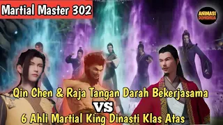 Martial Master 302 ‼️ Qin Chen dan Raja Tangan Darah vs 6 Ahli Martial King Dinasti Klas Atas
