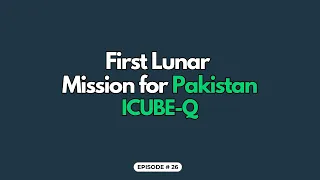 First Lunar Mission for Pakistan | ICUBE - Q | Troll krna banta ha kiya?