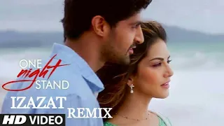 Ijazat Remix Full Song | ONE NIGHT STAND | Meet Bros Feat. Arijit Singh | DJ Shilpi |