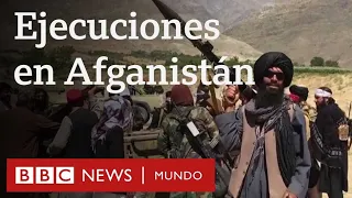 La BBC obtiene imágenes que muestran que los talibanes están matando civiles en Afganistán