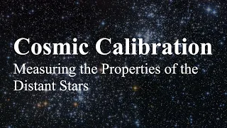 Cosmic Calibration: Measuring the Properties of the Distant Stars