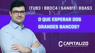 ITUB3, BBDC4, SANB11, BBAS3 | O que esperar dos grandes bancos após os resultados trimestrais?