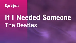 If I Needed Someone - The Beatles | Karaoke Version | KaraFun