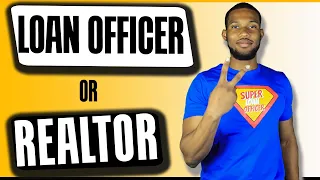 Should you be a Loan Officer or Should You be a Realtor?