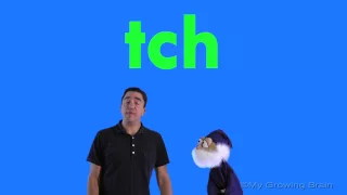 Spelling Patterns |"ch",  "tch"|  / My Growing Brain