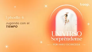 Jugando con el tiempo | Universo Sorpréndeme