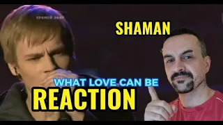 SHAMAN Ярослав Дронов. What Love Can Be. Финал  REACTION