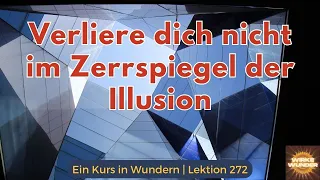 💖 Lektion 272 - Wie können Illusionen GOTTES SOHN befriedigen? | Ein Kurs in Wundern