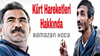 Kürt Hareketleri Hakkında - Ramazan Hoca
