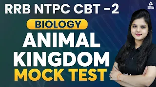 ANIMAL KINGDOM (MOCK TEST) | Biology For RRB NTPC CBT 2, SSC MTS, GD, CGL & CHSL