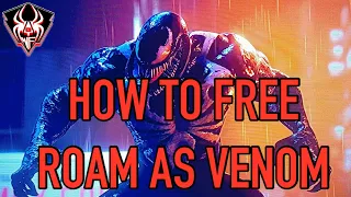 HOW TO FREE ROAM AS VENOM