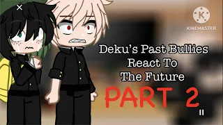 Deku's Past Bullies React To Future Him ll Part 2 Version 1 ll Bakudeku