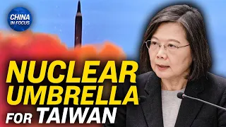 US ‘Nuclear Umbrella’ to Cover Taiwan? | Trailer | China in Focus