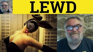 🔵 Lewd Meaning - Lewd Definition - Lewdness Examples - Describing People - Lewd