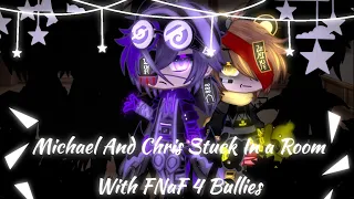 ||Michael And Chris Afton Stuck In A Room With FNaF 4 Bullies For 24 Hours||Afton Family||FNaF