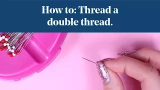 How To: Threading Needle with Double Thread