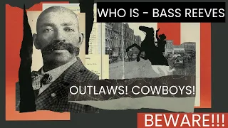 Bass Reeves - The Legendary US Marshal | Outlaws! Cowboys! Beware! 🤠