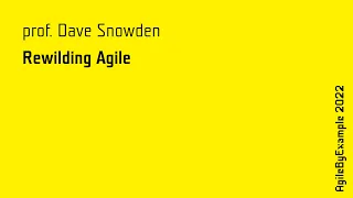 AgileByExample 2022: prof. Dave Snowden - Keynote - Rewilding Agile