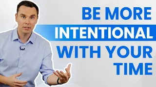 How To Be More Intentional With Your Time (1+ Hour Class!)