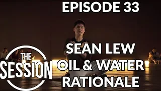 Oil & Water - Rationale - Dance Choreography by Sean Lew Review | The Session - Episode 33