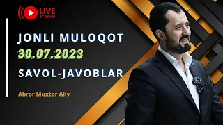 #JONLIMULOQOT • 30.07.2023 Savol-javoblar © Abror Muxtor Aliy @ABRORMUXTORALIYRASMIY