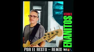 ENANITOS VERDES - POR EL RESTO   (Remix)