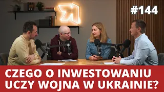 Czego o inwestowaniu uczy nas wojna w Ukrainie? | WNOP 144