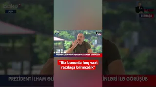 Prezident: Laçın və Kəlbəcərin Ermənistanın əlində həmişəlik qalması ilə heç vaxt razılaşa bilməzdik