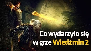 Co wydarzyło się w grze Wiedźmin 2: Zabójcy Królów