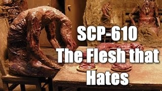 SCP-610 The Flesh that Hates (all Documents and Logs) | Object Class Keter