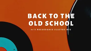 Old School ' Break Dance ' Electro Mix