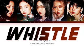 [BLACKPINK 블랙핑크] 휘파람 (WHISTLE) : 5 members (You as member) Color Coded Lyrics
