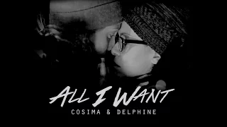 Cosima & Delphine || All I Want || +4x10