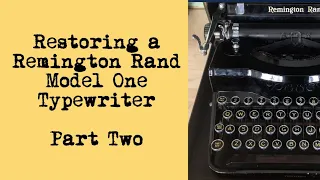 How to Restore an Old Remington Rand Typewriter So It Just Works  - Part Two