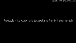 Freestyle - It's Automatic (acapella vs Remix Instrumental)