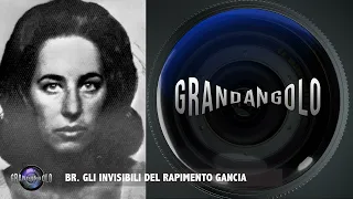 Grandangolo - BR Gli invisibili del sequestro Gancia