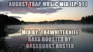 Trap Music Mix 2015 - August Trap Music Mix [EP. 51]