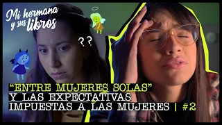 2. “Entre mujeres solas” y las expectativas impuestas a las mujeres - Mi hermana y sus libros