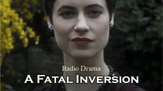 A Fatal Inversion | Radio Drama