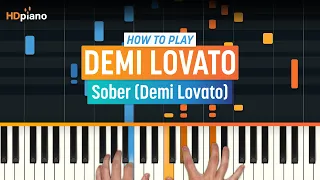 How to Play "Sober" by Demi Lovato | HDpiano (Part 1) Piano Tutorial