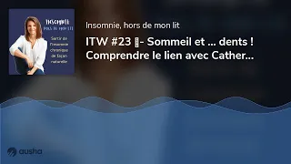 ITW #23 🎤- Sommeil et ... dents ! Comprendre le lien avec Catherine Rossi, chirurgien dentiste ho...