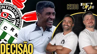 CORINTHIANS JOGA PELA LIDERANÇA NA SULA | DETALHES DA REUNIÃO DO CONSELHO | DESPEDIDA DE PAULINHO