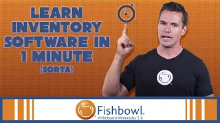 Learn Your Inventory Software | Whiteboard Wednesday 2.0 | Fishbowl