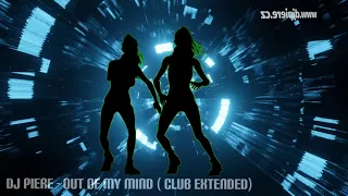 DJ PIERE - Out of my mind (Club extended)