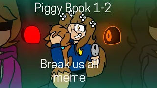 Break us all meme// Piggy Book 1-2// ANIMATION//(flipaclip)