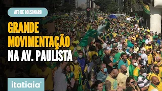 BOLSONARO EM SP: AVENIDA PAULISTA REGISTRA GRANDE MOVIMENTAÇÃO HORAS ANTES DE EVENTO