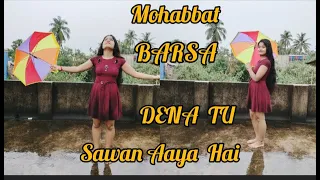 Mohabbat Barsa Dena Tu " Sawan Aaya Hai" // Dance Cover // ‎@mistiofficial29 