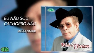 Waldick Soriano - Eu não sou cachorro não