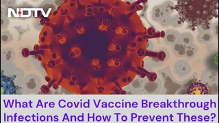 What Are Covid Vaccine Breakthrough Infections And How To Prevent These?